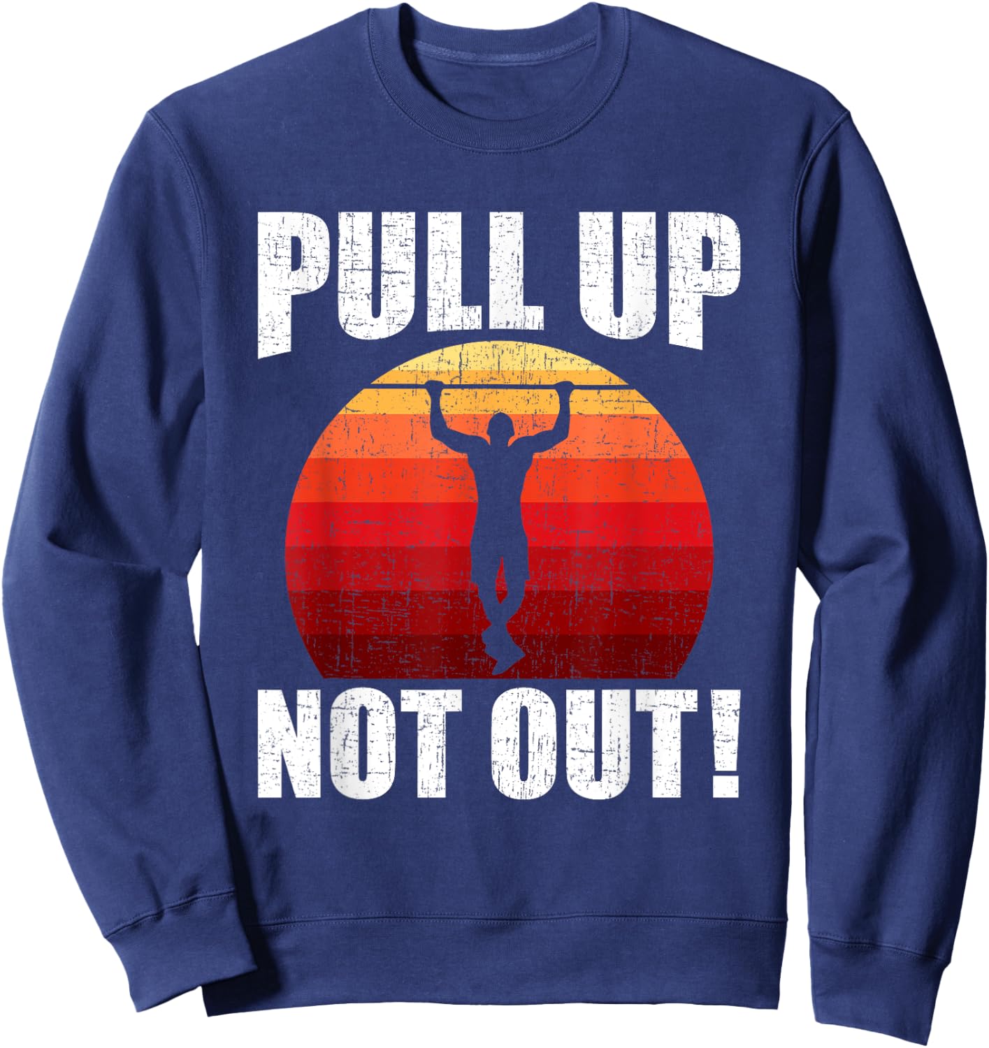 Pull Up Not Out Bodybuilding Weightlifting Workout Sweatshirt - Sweatshirt | Navy