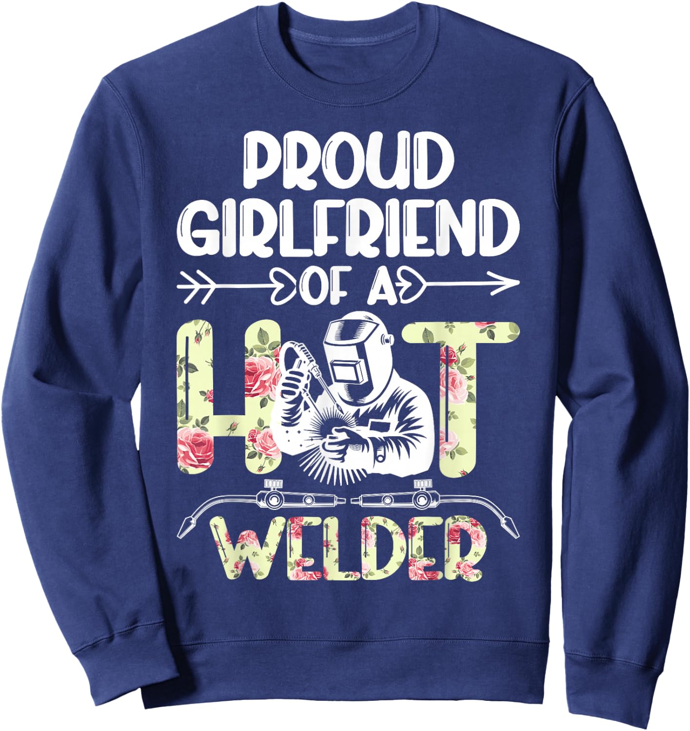 Proud Girlfriend of A Welder Girlfriend Welder's Girlfriend Sweatshirt - Sweatshirt | Navy