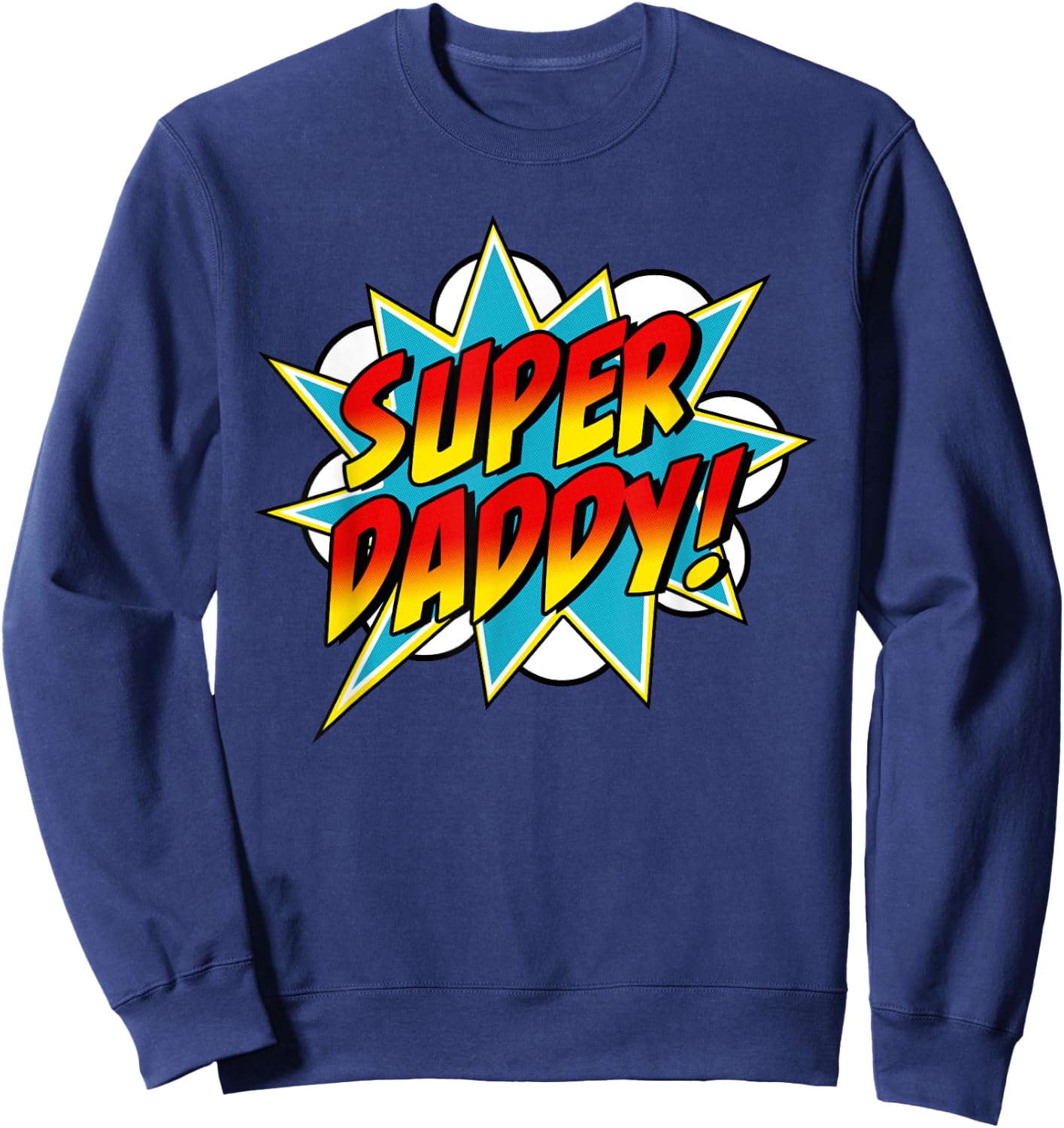 Super Daddy Comic Book Superhero Father's Day Sweatshirt - Sweatshirt | Navy