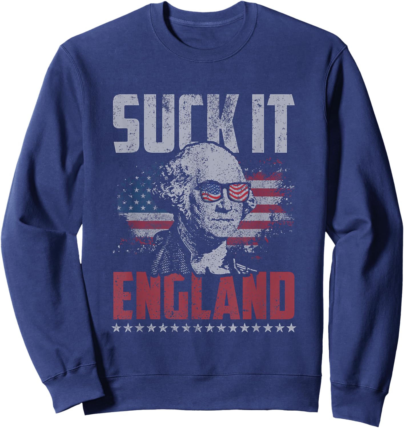Suck It England George Washington 4th of July American Flag Sweatshirt - Sweatshirt | Navy