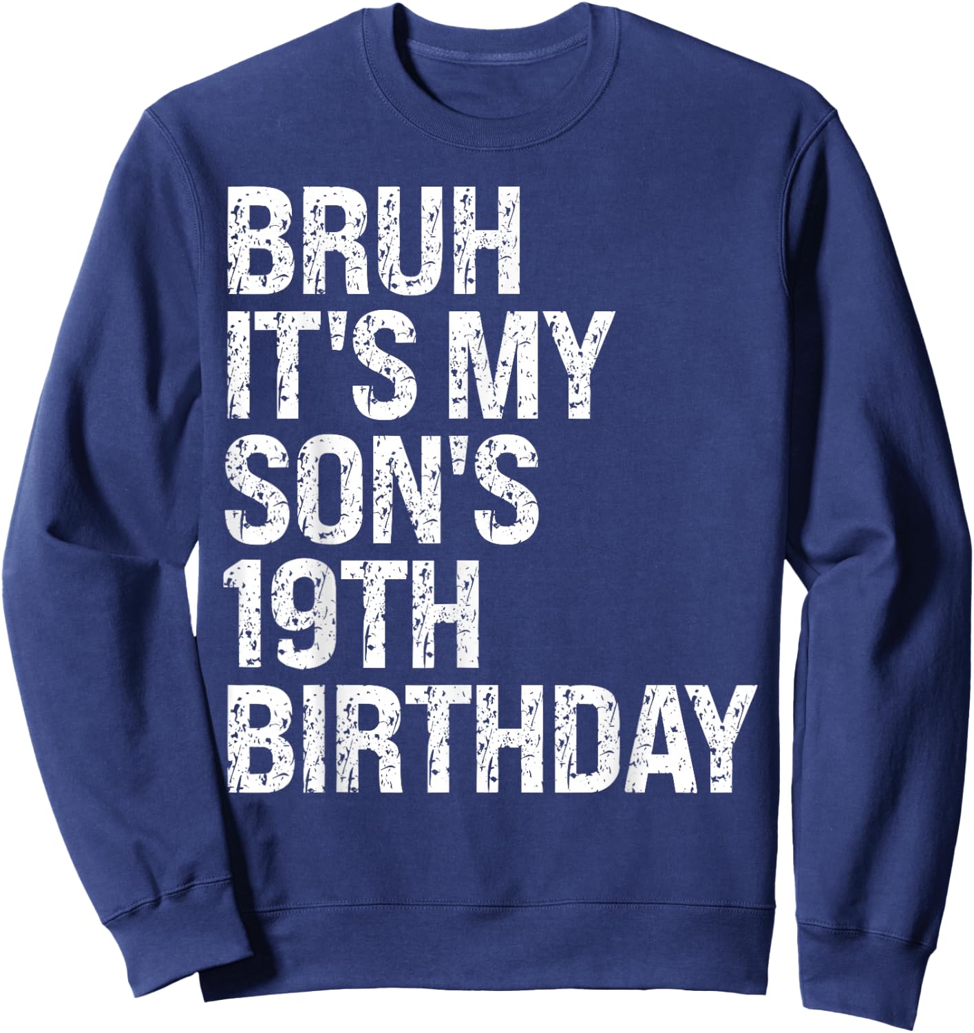 Bruh It's My Son's 19th Birthday King Happy Crown Cool Funny Sweatshirt - Sweatshirt | Navy