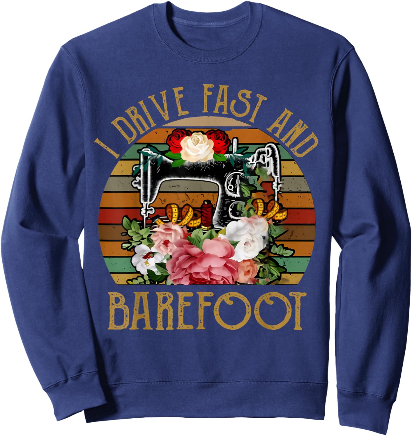 I Drive Fast And Barefoot Funny Quilting Sweatshirt - Sweatshirt | Navy