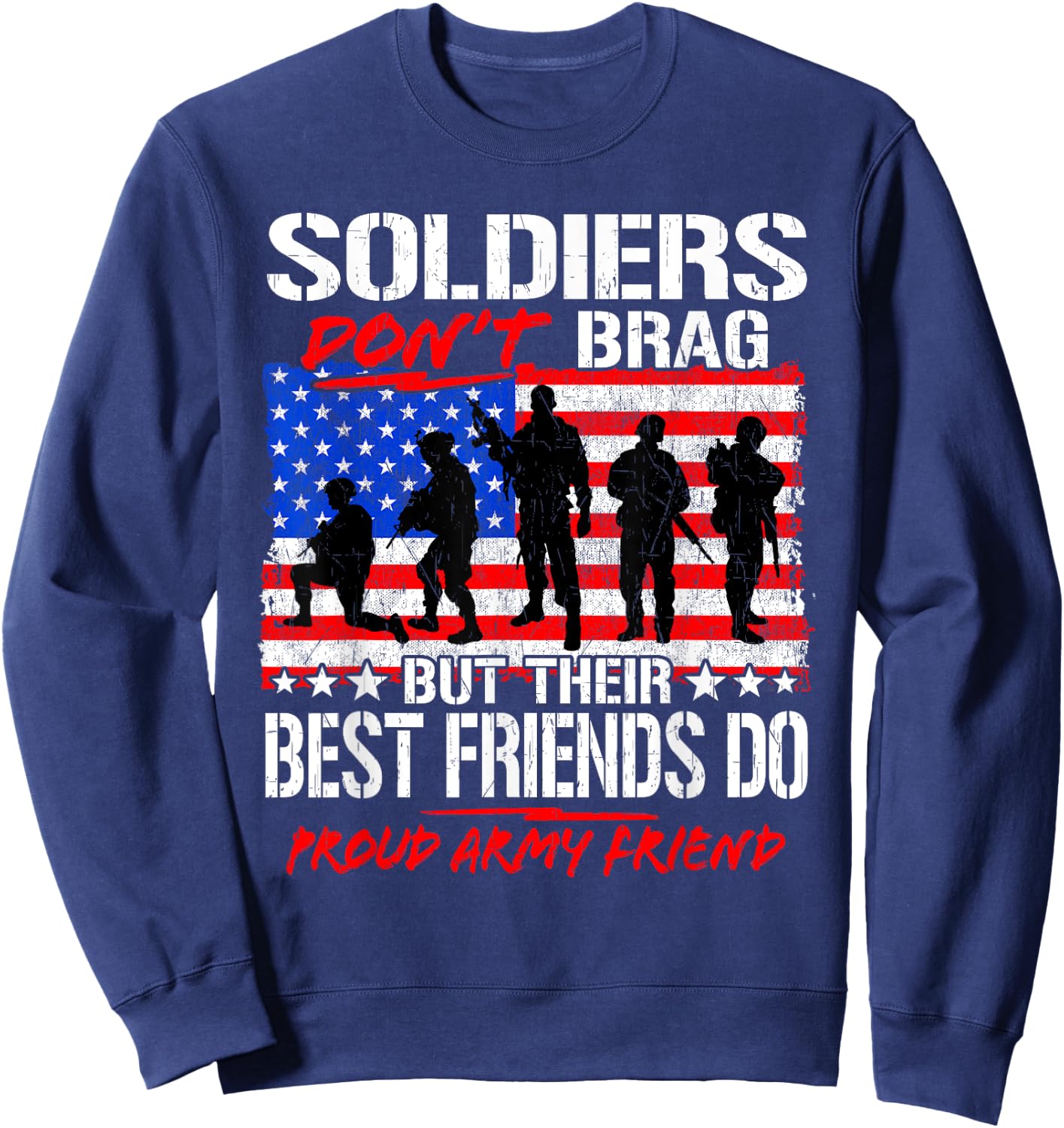 Proud Army Best Friend Soldiers Don't Brag Funny Buddy Gift Sweatshirt - Sweatshirt | Navy