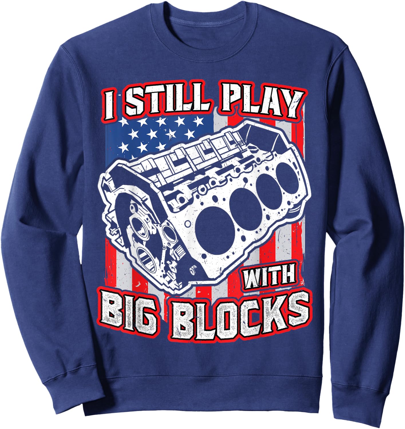 I still play with big blocks - Car Mechanic Enthusiast Gear Sweatshirt - Sweatshirt | Navy