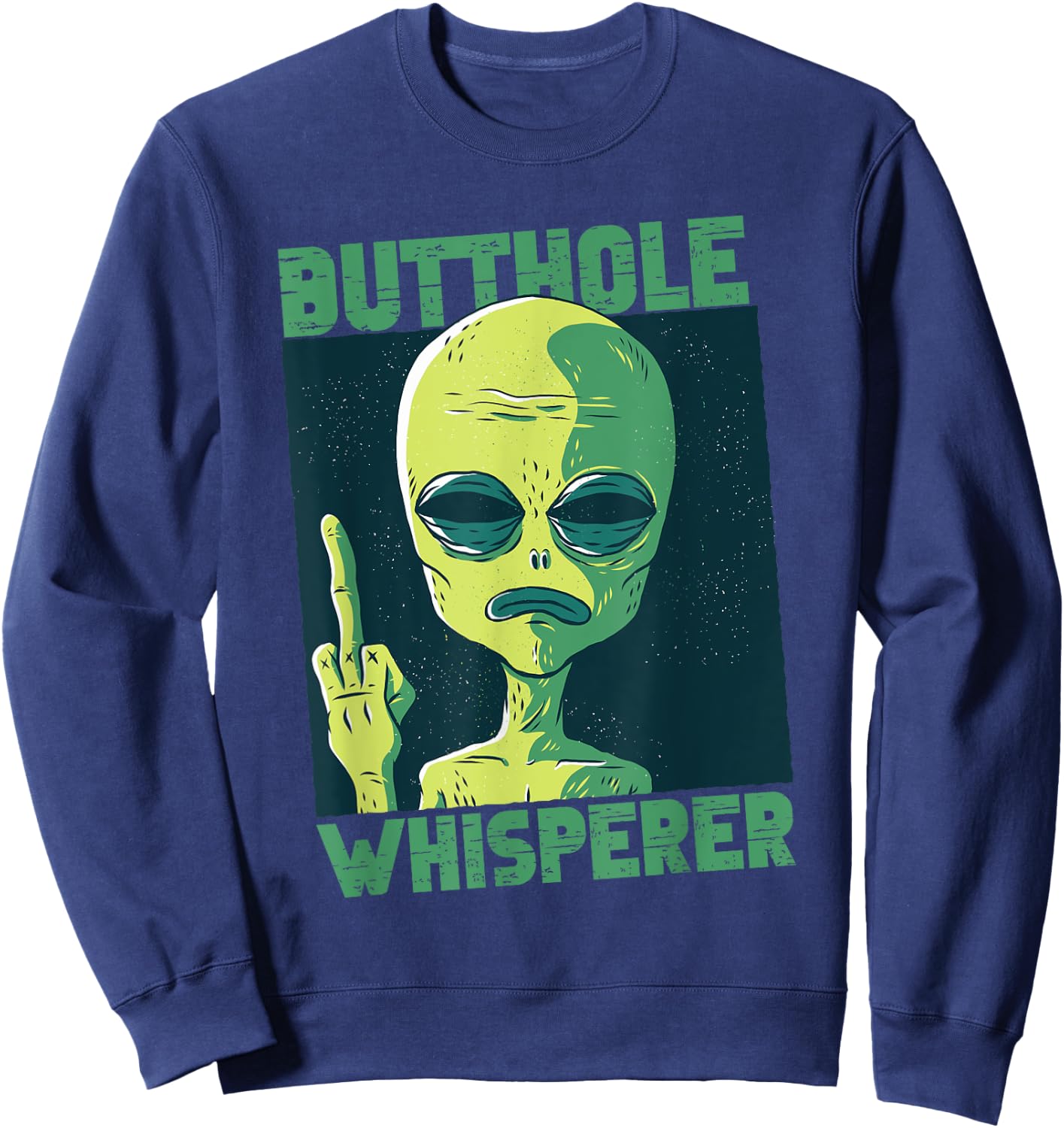 Butthole Whisperer Funny aliens Sarcastic adult humour Sweatshirt - Sweatshirt | Navy