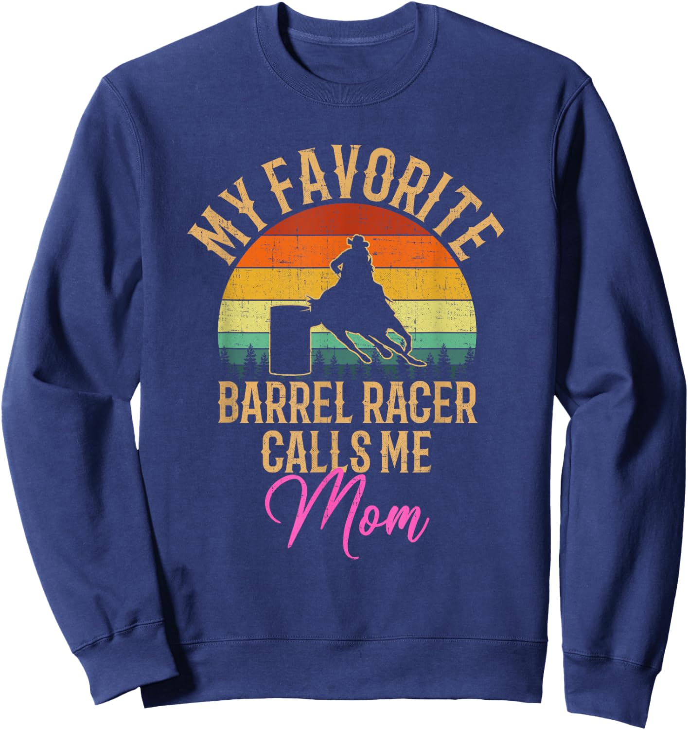 My Favorite Barrel Racer Calls Me Mom, barrel racing Sweatshirt - Sweatshirt | Navy