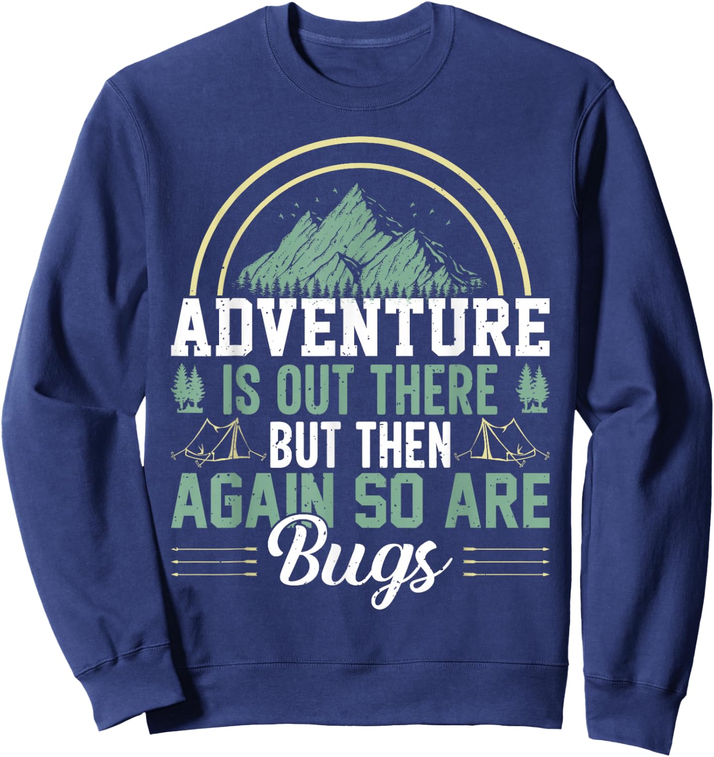 Adventure Is Out There But So Are Bugs, Family Trip Sweatshirt - Sweatshirt | Navy
