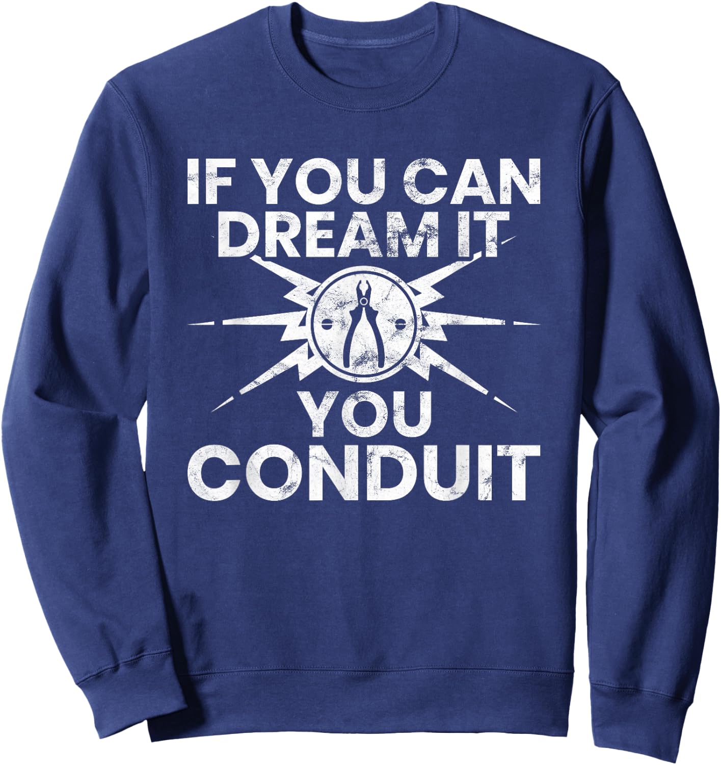Funny Electrician Shirt If You Can Dream It You Conduit Gift Sweatshirt - Sweatshirt | Navy