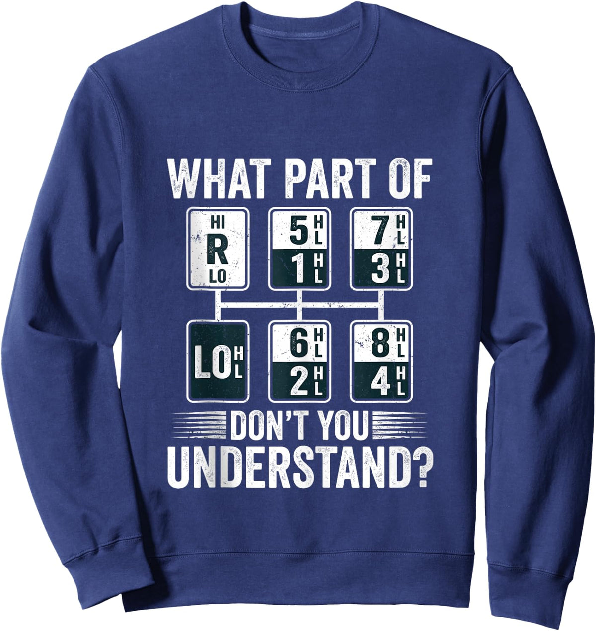 What Part of Dont You Understand Funny Trucker Speed Gear Sweatshirt - Sweatshirt | Navy
