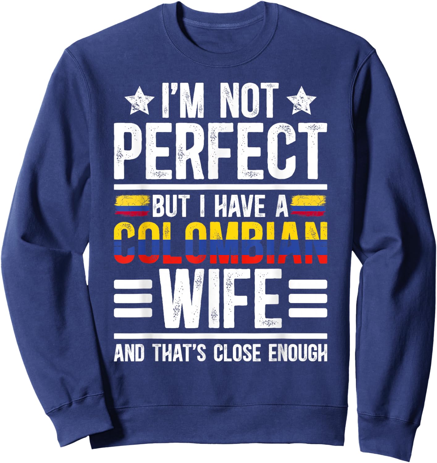 I Have A Colombian Wife Husband of A Colombian Wife Sweatshirt - Sweatshirt | Navy
