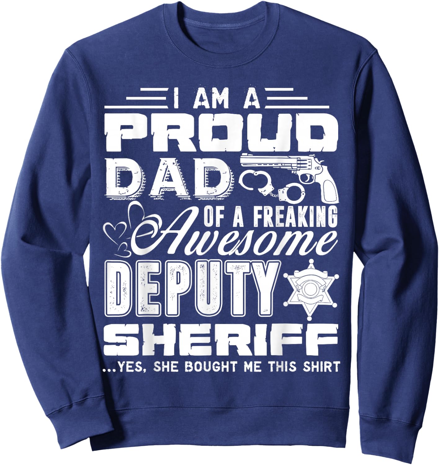 Deputy Sheriff Shirt - Proud Deputy Sheriff Dad Shirt Sweatshirt - Sweatshirt | Navy