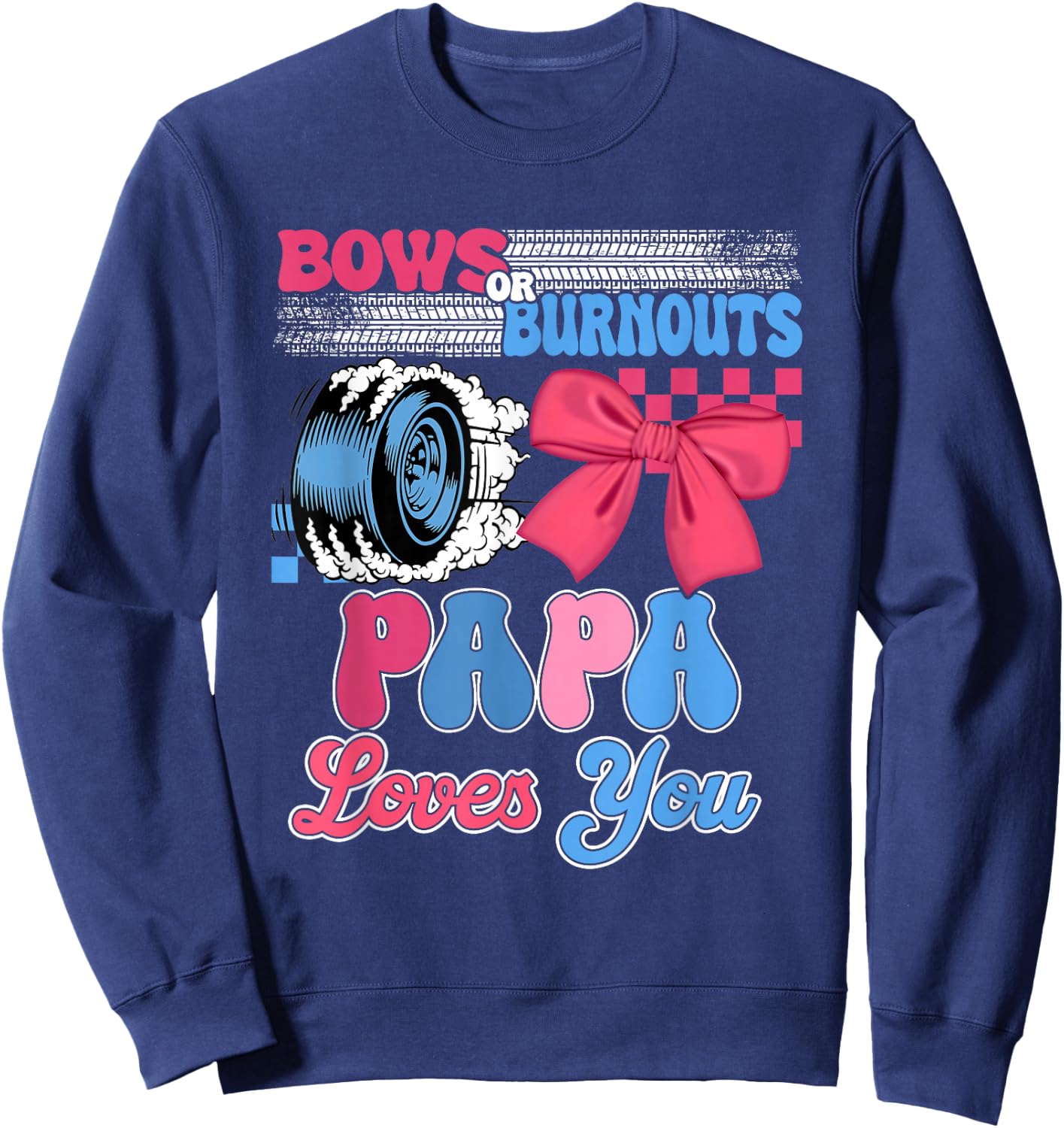 Burnouts or Bows Papa Loves You Gender Reveal Party Sweatshirt - Sweatshirt | Navy