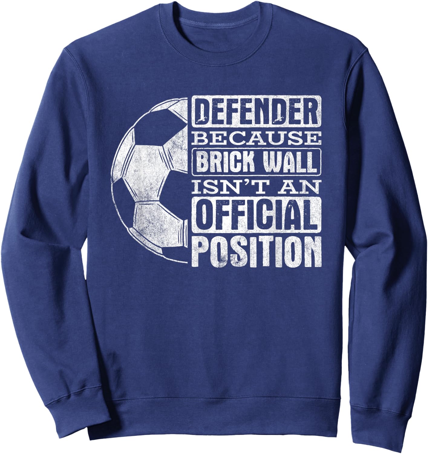 Defender Brick Wall Position Sports Football Ball Soccer Sweatshirt - Sweatshirt | Navy