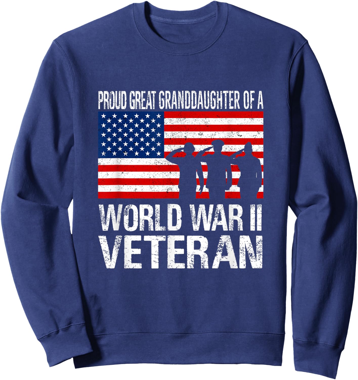 Proud Great Granddaughter of WW II Veteran Family Matching Sweatshirt - Sweatshirt | Navy