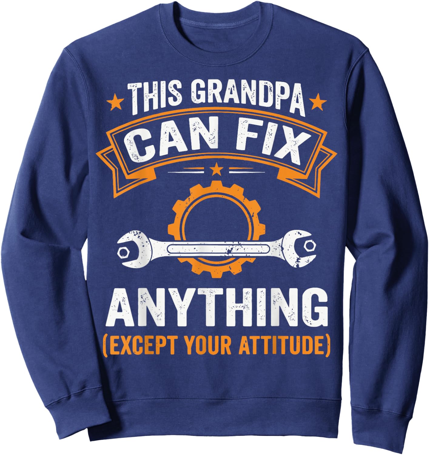 This Grandpa Can Fix Anything Except Your Attitude Sweatshirt - Sweatshirt | Navy
