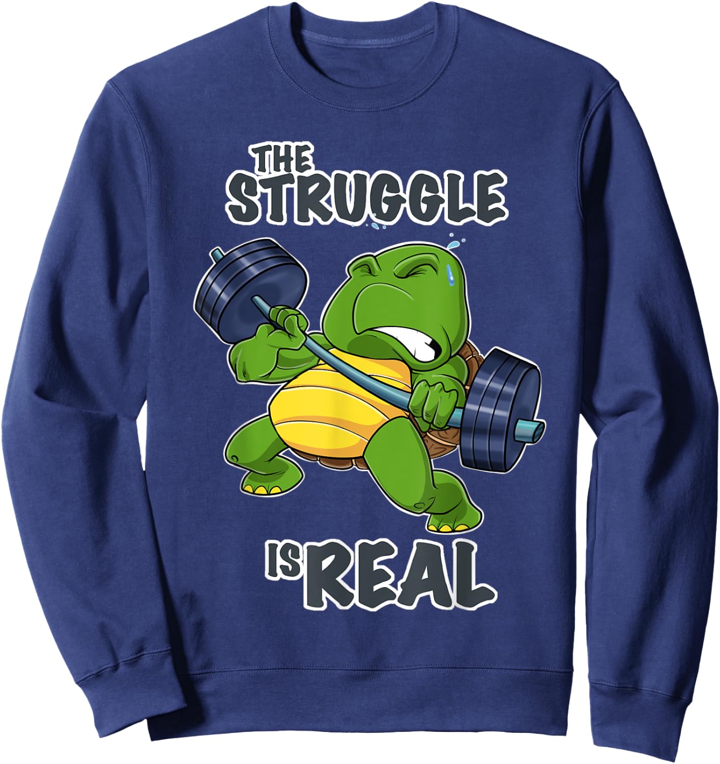 The Struggle Is Real Turtle I Fitness Gym I Weightlifting Sweatshirt - Sweatshirt | Navy