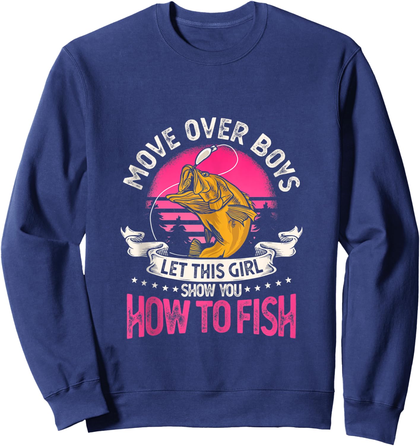 Move Over Boys Let This Girl Show You How To Fish Sweatshirt - Sweatshirt | Navy