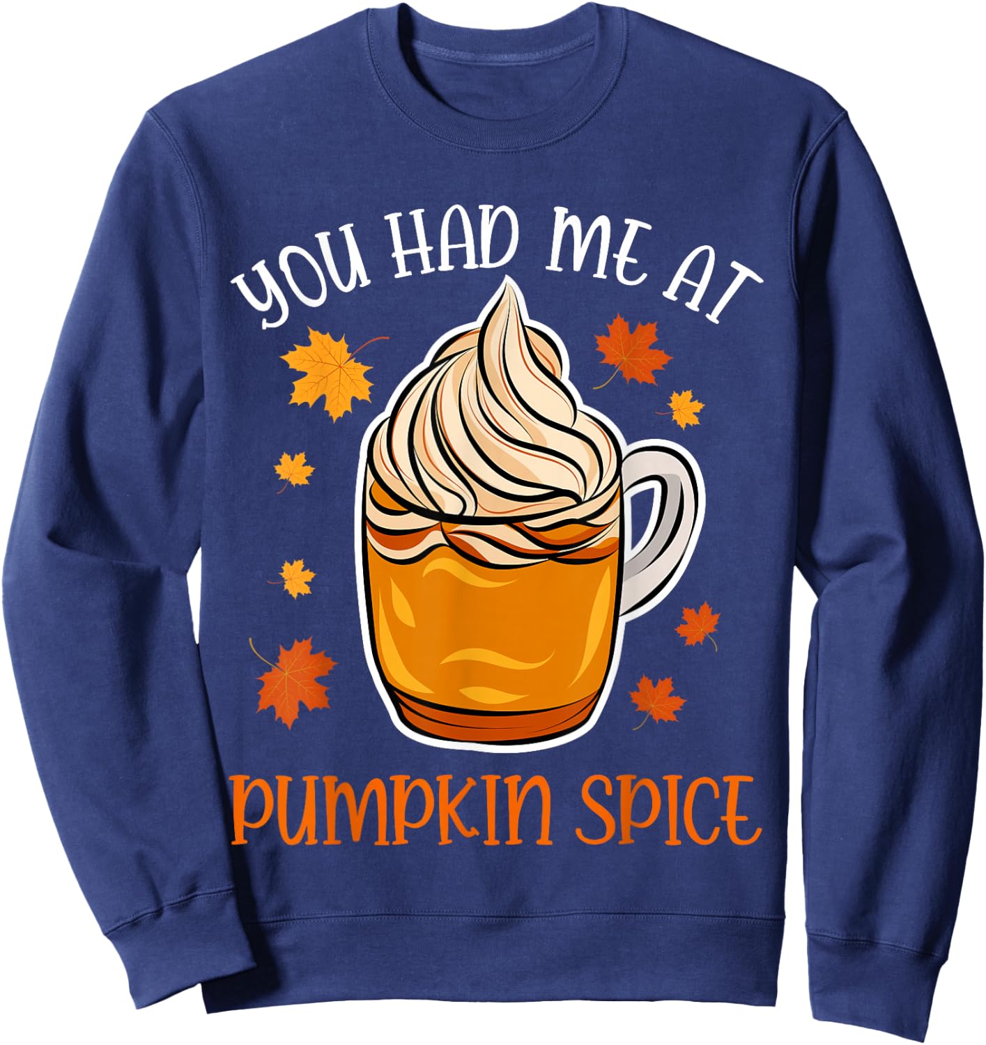 You Had Me At Pumpkin Spice Apparel Women Coffee Autumn Fall Sweatshirt - Sweatshirt | Navy