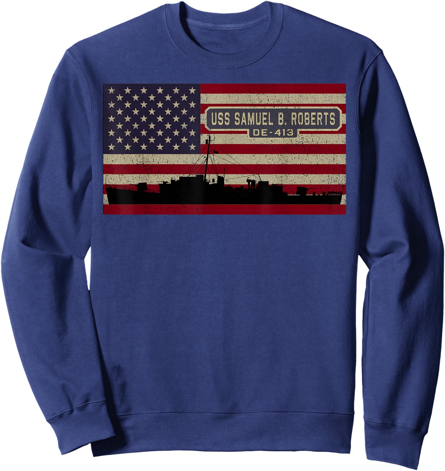 USS Samuel B Roberts DE-413 Ship American Flag Women Kids Men Sweatshirt - Sweatshirt | Navy