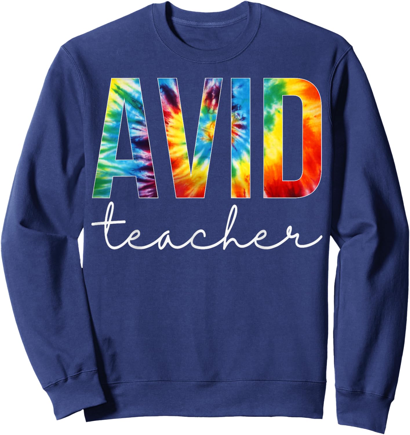 Avid Teacher Tie Dye Appreciation Day Hello Back To School Women Sweatshirt - Sweatshirt | Navy