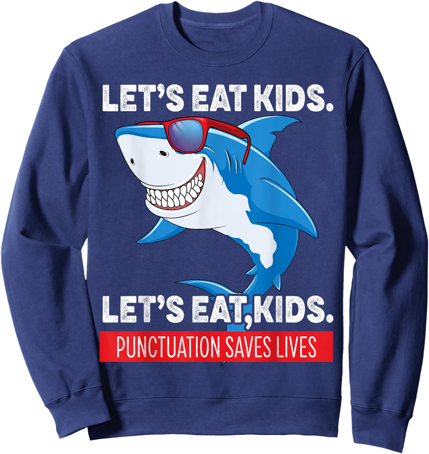 Funny Let's Eat Kids Punctuation Saves Lives Sharks Grammar Sweatshirt - Sweatshirt | Navy
