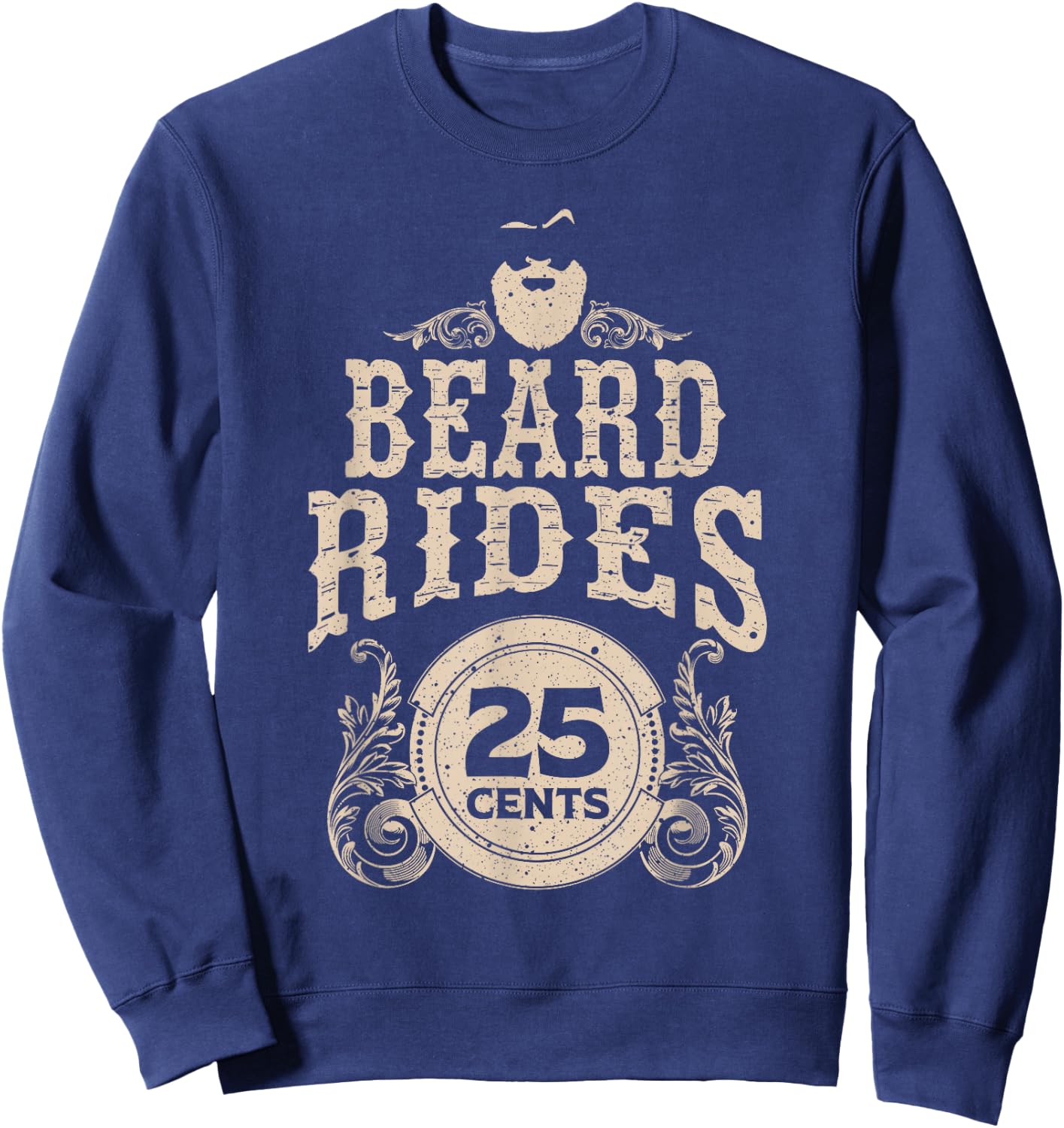 Funny Beard Gift Men Beard Rides 25 Cents Cool Bearded Man Sweatshirt - Sweatshirt | Navy