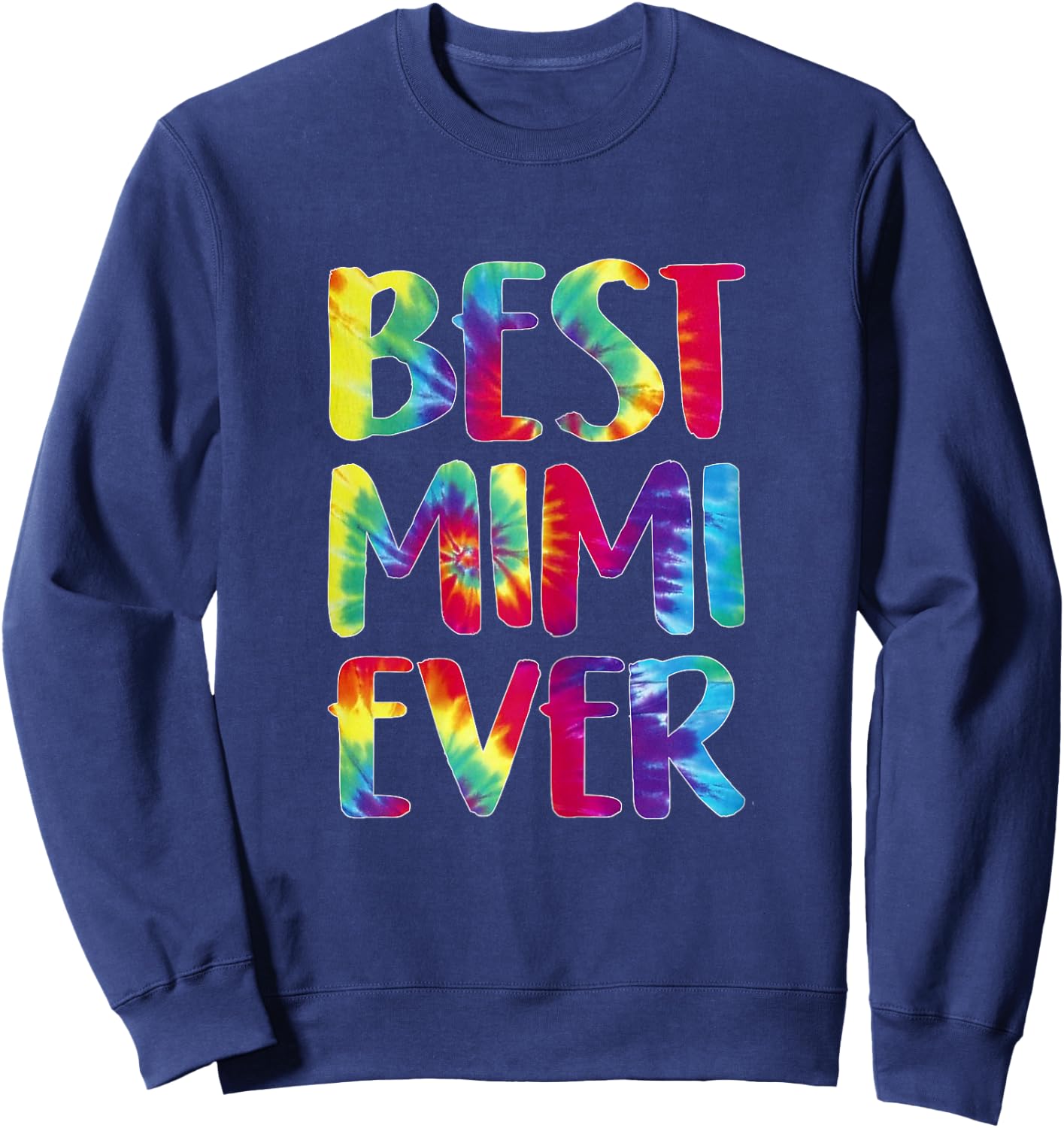 Best Mimi Ever Tie Dye Proud Grandma Mothers Day Gigi Gifts Sweatshirt - Sweatshirt | Navy