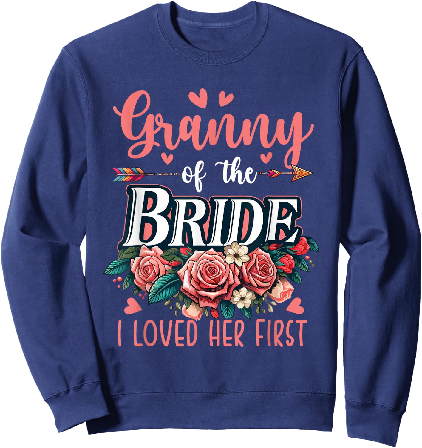 Granny Of The Bride Proud Loved Her First Costume Wedding Sweatshirt - Sweatshirt | Navy