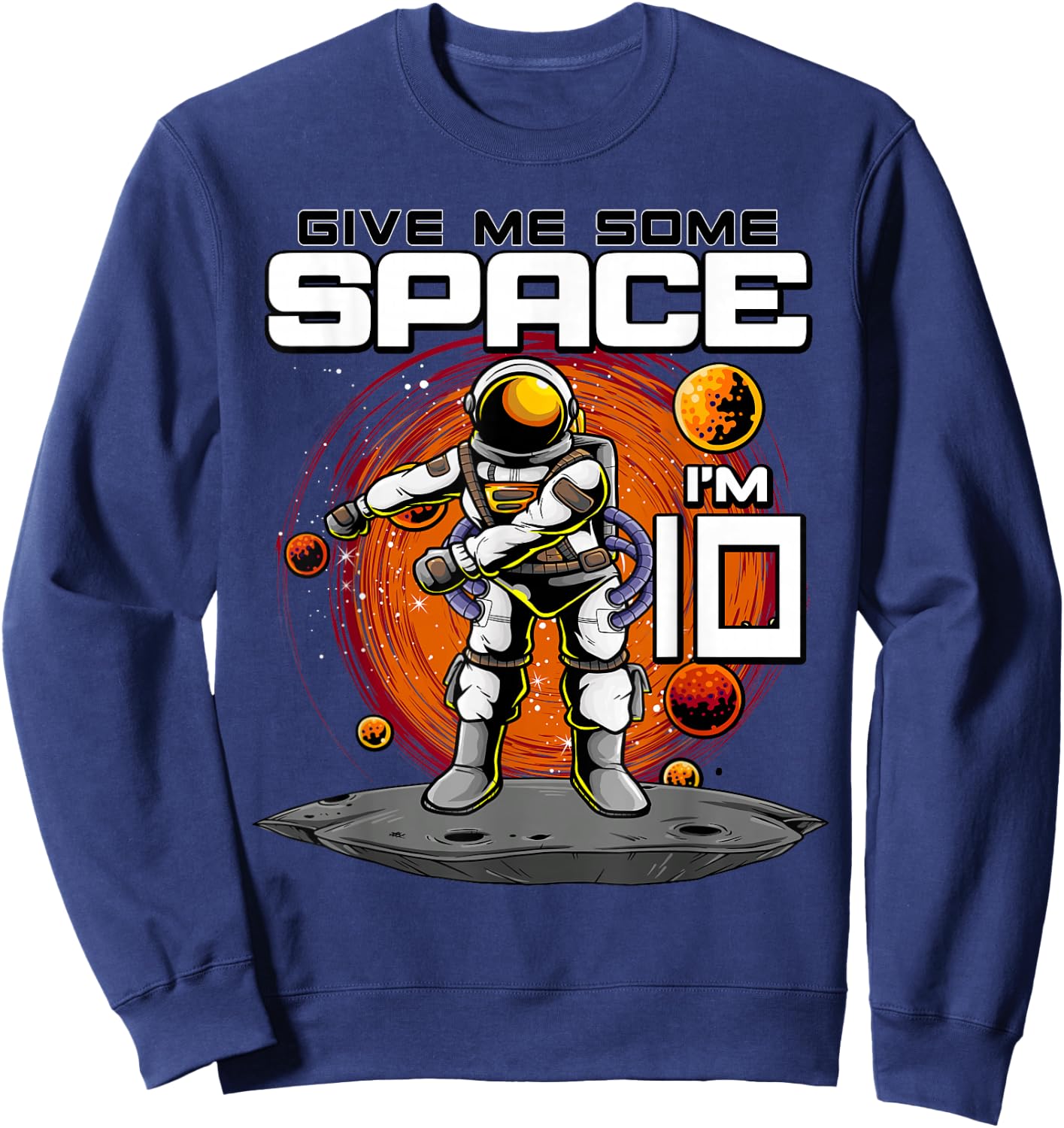 10th Birthday Astronaut Give Me Some Space I'm 10 Years Old Sweatshirt - Sweatshirt | Navy