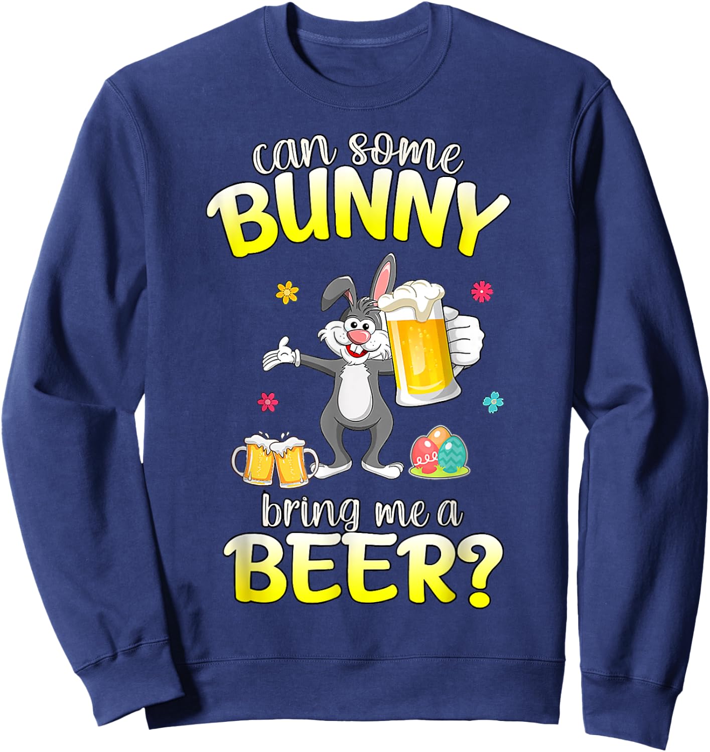 Can Some Bunny Bring Me A Beer Dabbing Rabbit Easter Day Sweatshirt - Sweatshirt | Navy
