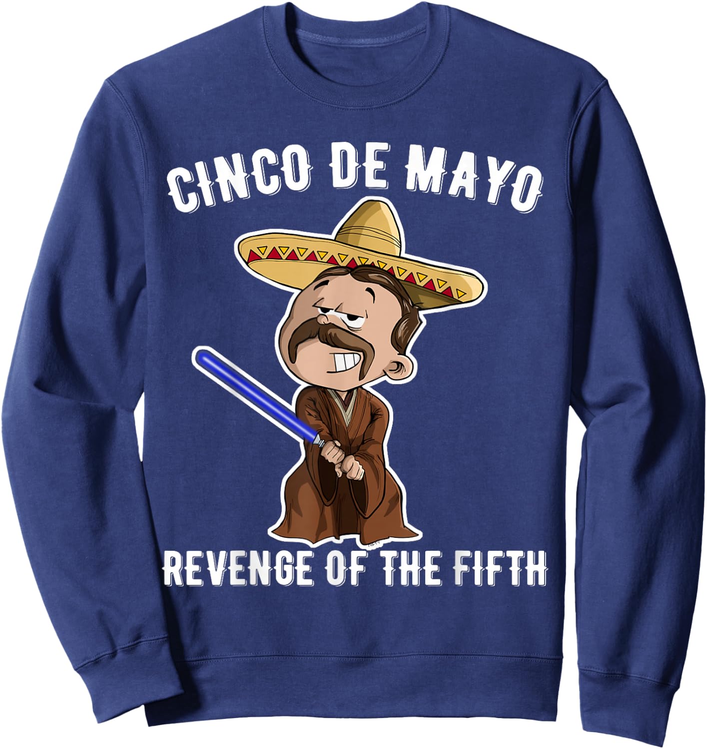 Cinco De Mayo: Revenge of the Fifth shirt funny Sweatshirt - Sweatshirt | Navy