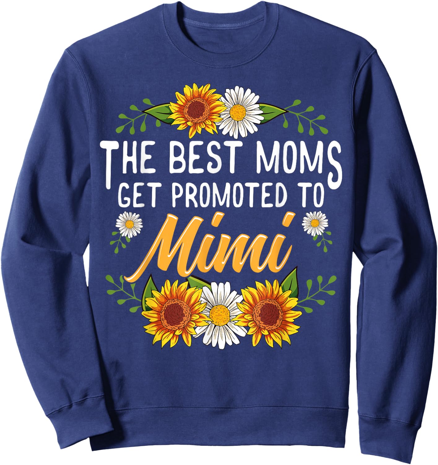 The Best Moms Get Promoted To Mimi Shirt Gifts New Mimi Sweatshirt - Sweatshirt | Navy