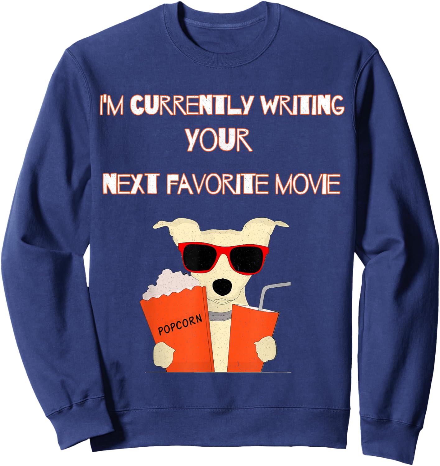 I'm currently writing your next favorite movie screenwriter Sweatshirt - Sweatshirt | Navy