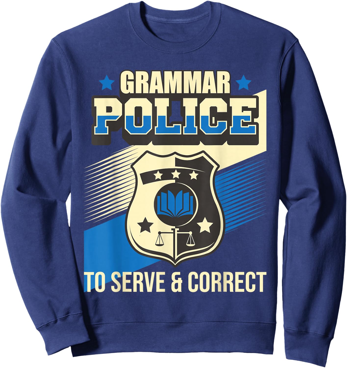 Grammar Police to Serve & Correct - English Grammarian Sweatshirt - Sweatshirt | Navy