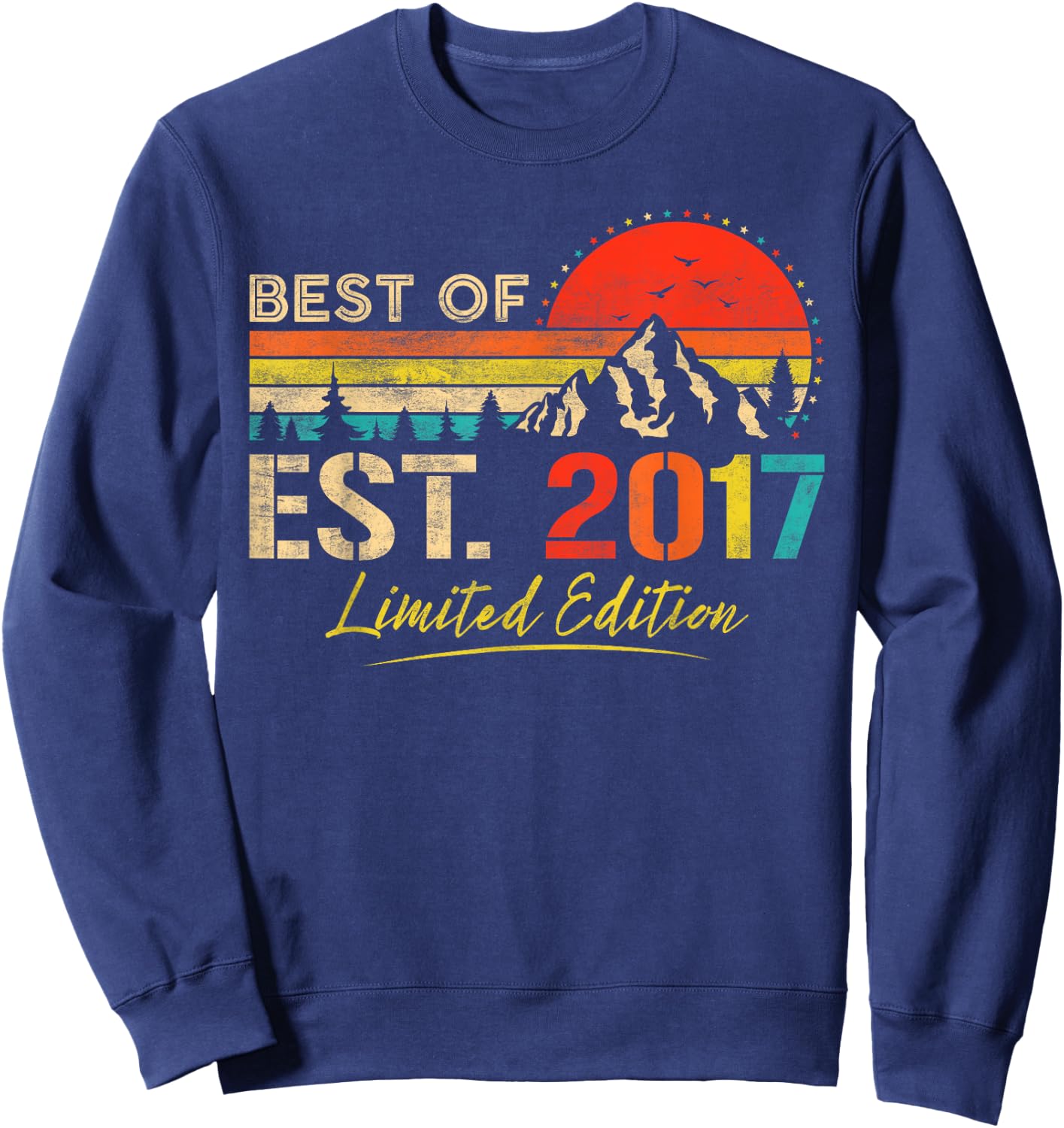 Best Of Est 2017 Limited Edition Vintage Year 2017 Birthday Sweatshirt - Sweatshirt | Navy