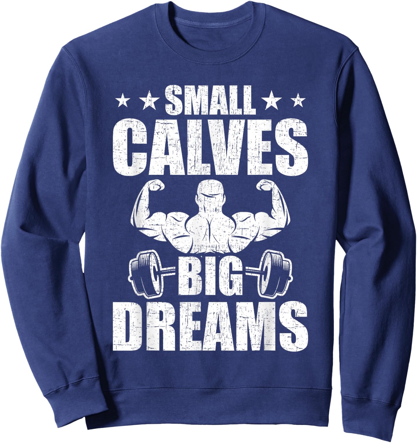 Small Calves Big Dreams Bodybuilding Weightlifting Workout Sweatshirt - Sweatshirt | Navy