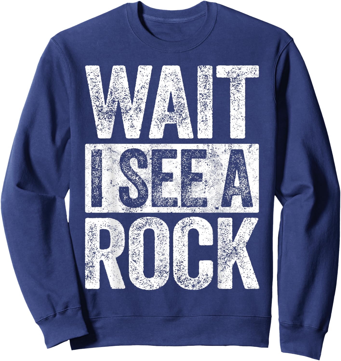 Wait I See A Rock Geologist Shirt Sweatshirt - Sweatshirt | Navy