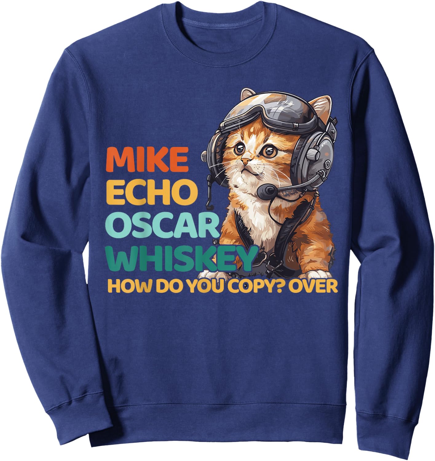 Pilot Cat Moew Aviation Language Mike Echo Oscar Whisky How Do You Copy Over , Small Sweatshirt - Sweatshirt | Navy