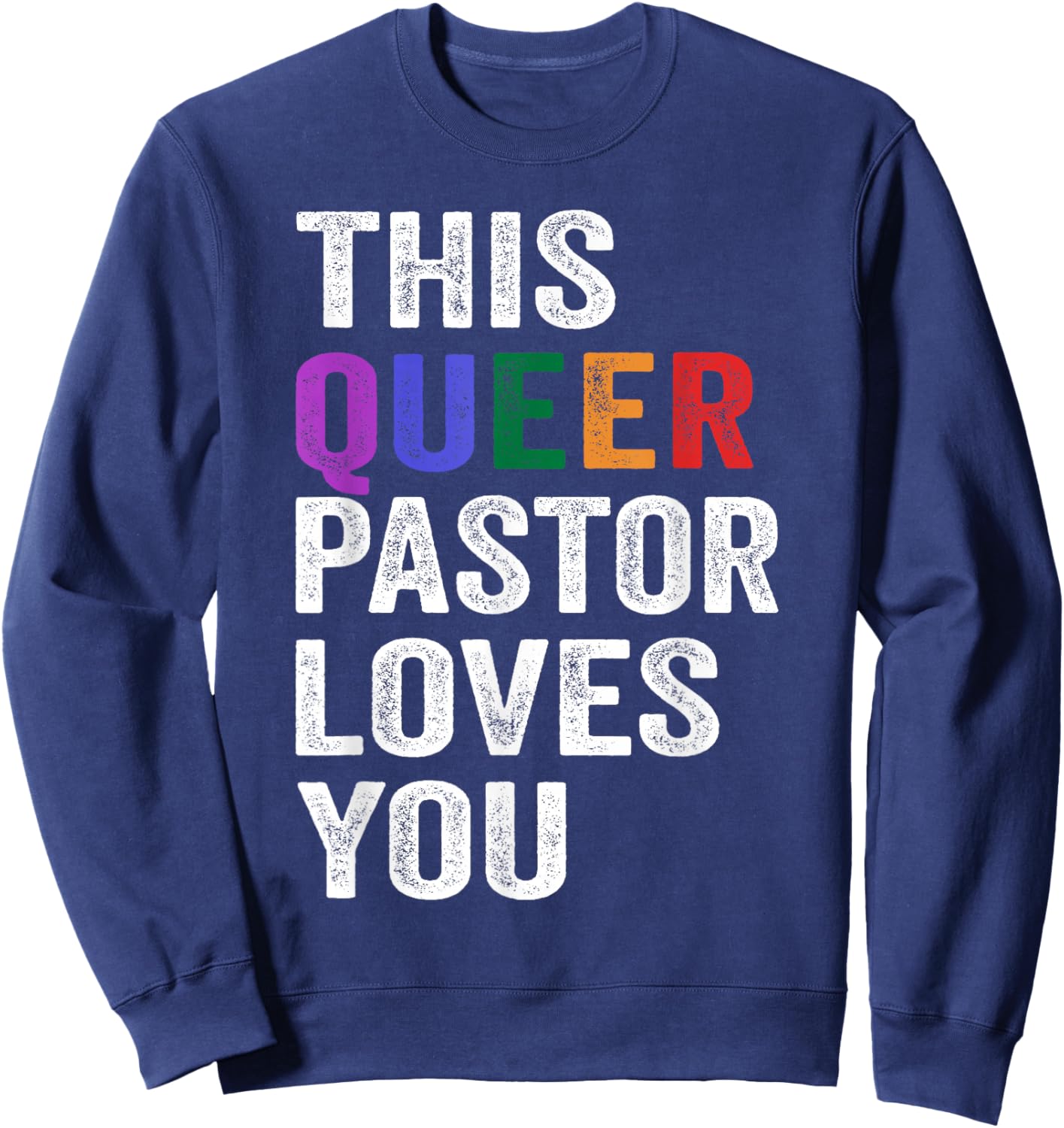This Queer Pastor Loves You Pride Proud Ally Gay Sweatshirt - Sweatshirt | Navy