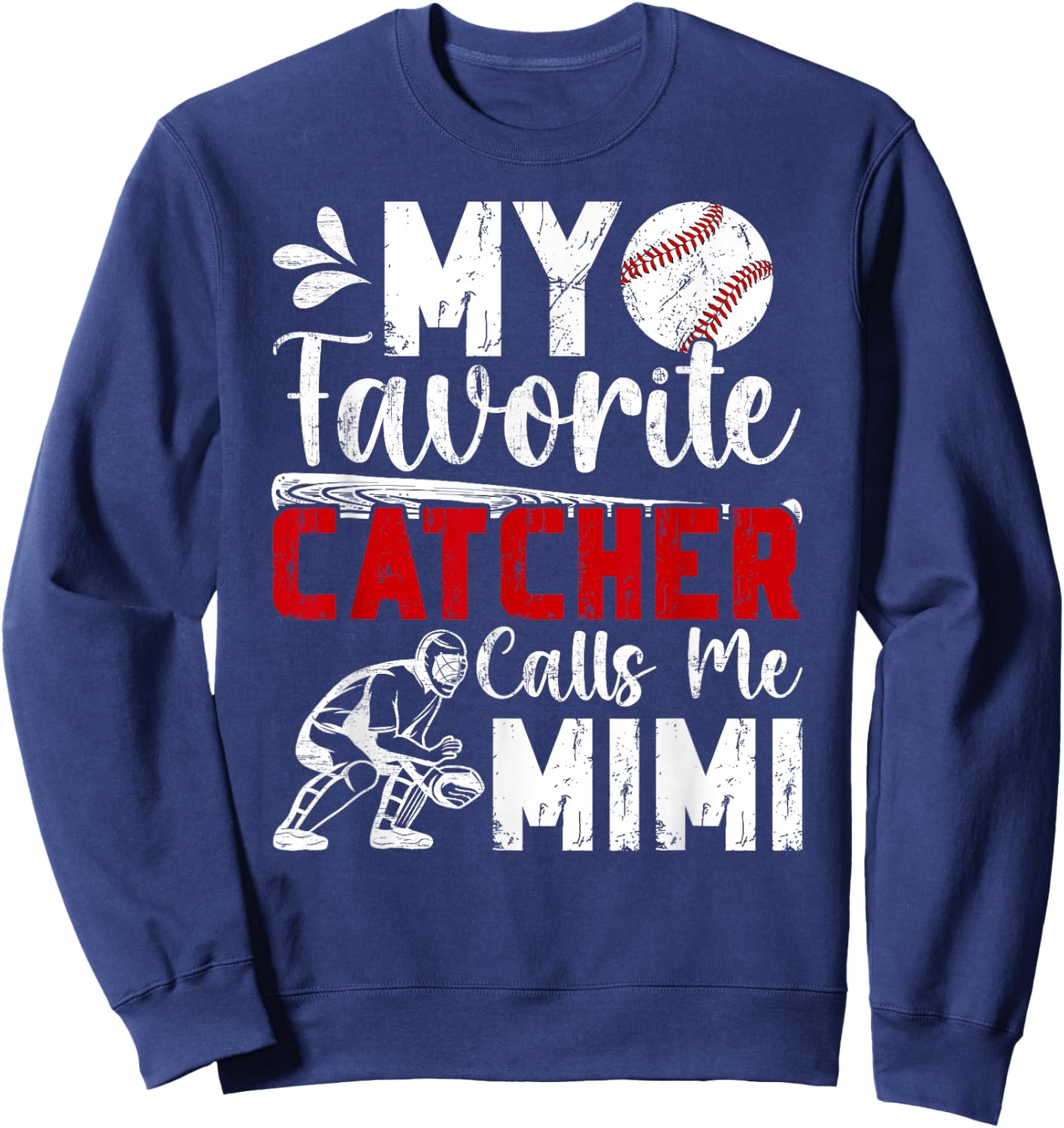 My Favorite Baseball Catcher Mimi Of A Baseball Catcher Sweatshirt - Sweatshirt | Navy