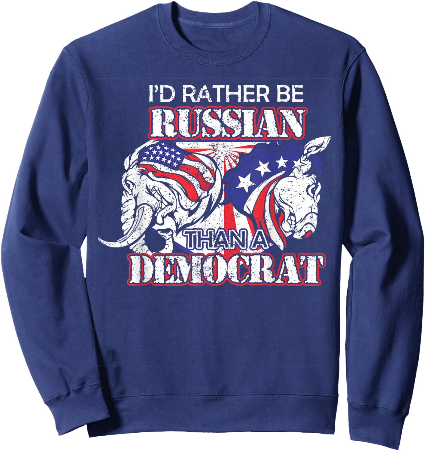 I'd Rather Be Russian Than Democrat Sweatshirt - Sweatshirt | Navy