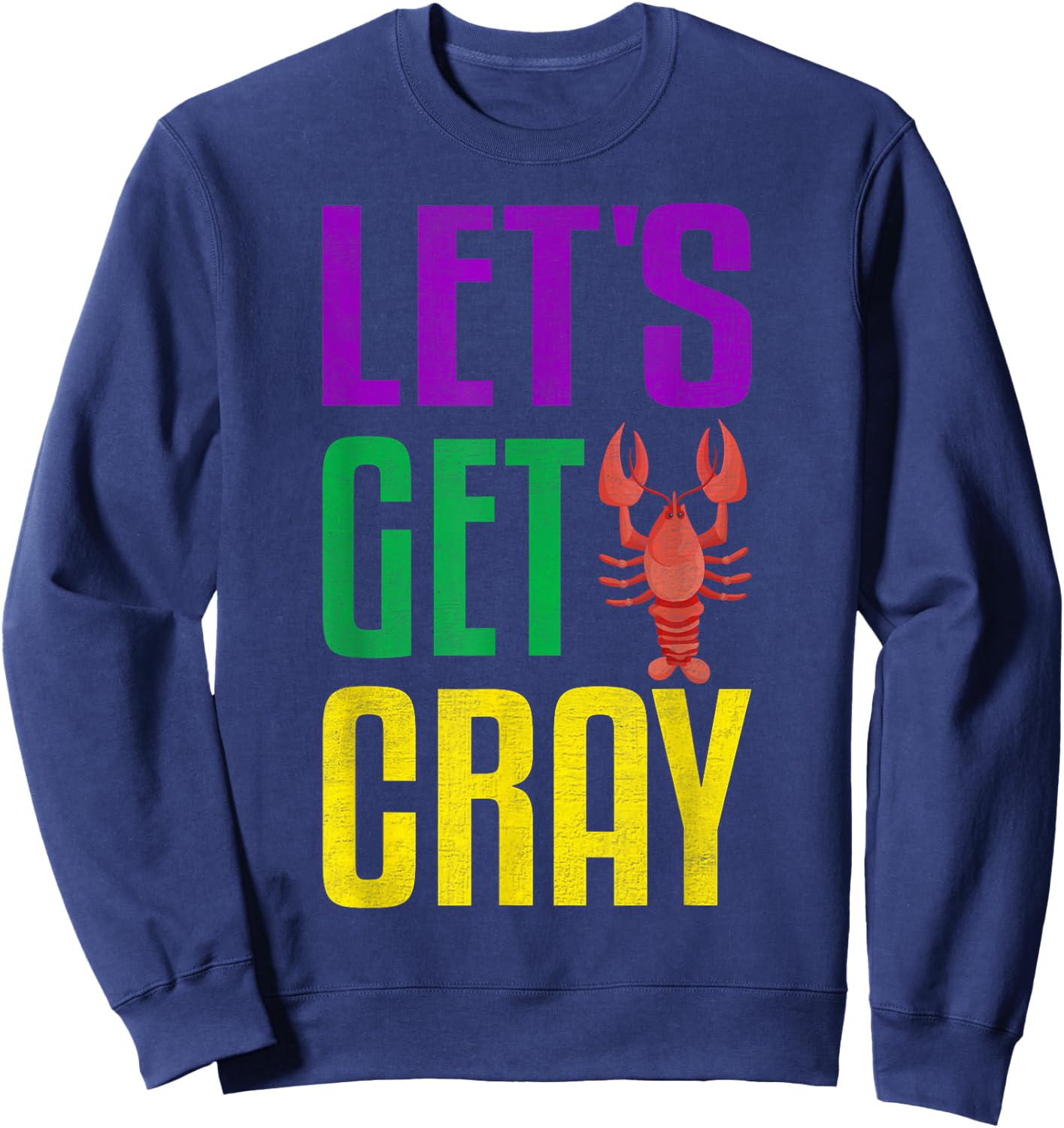Let's Get Cray - Crawfish Mardi Gras Women, Kid Boys Girls Sweatshirt - Sweatshirt | Navy