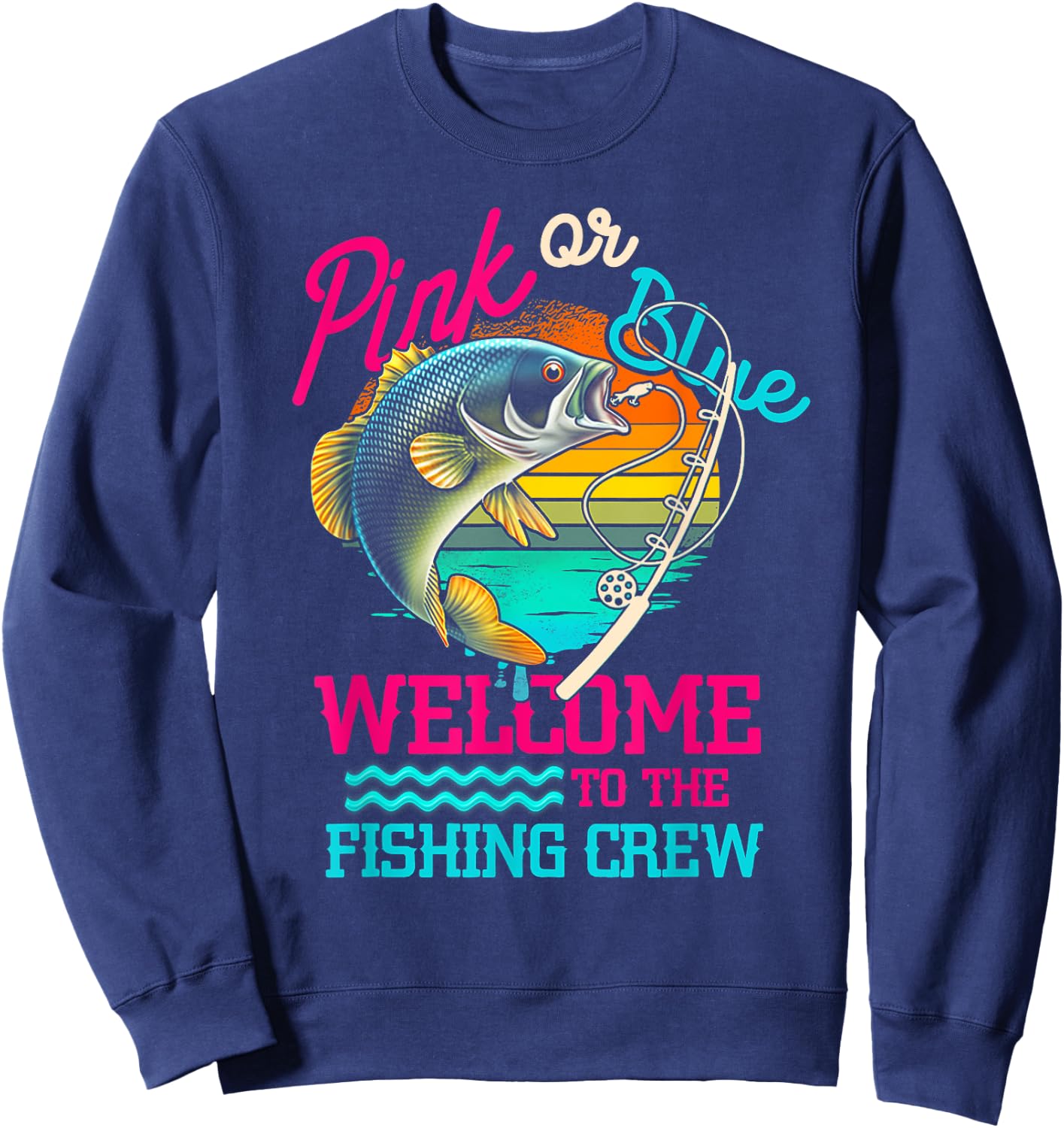 Gender Reveal Fishing Pink Or Blue Welcome To Fishing Crew Sweatshirt - Sweatshirt | Navy