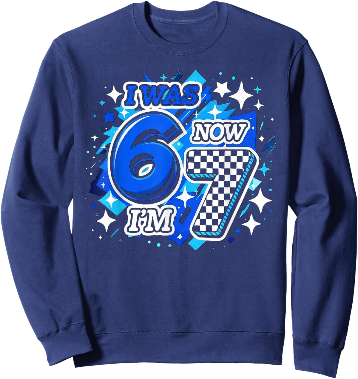 Blue Checkered I was 6 Now I'm 7 Funny 67 Birthday Boy Sweatshirt - Sweatshirt | Navy