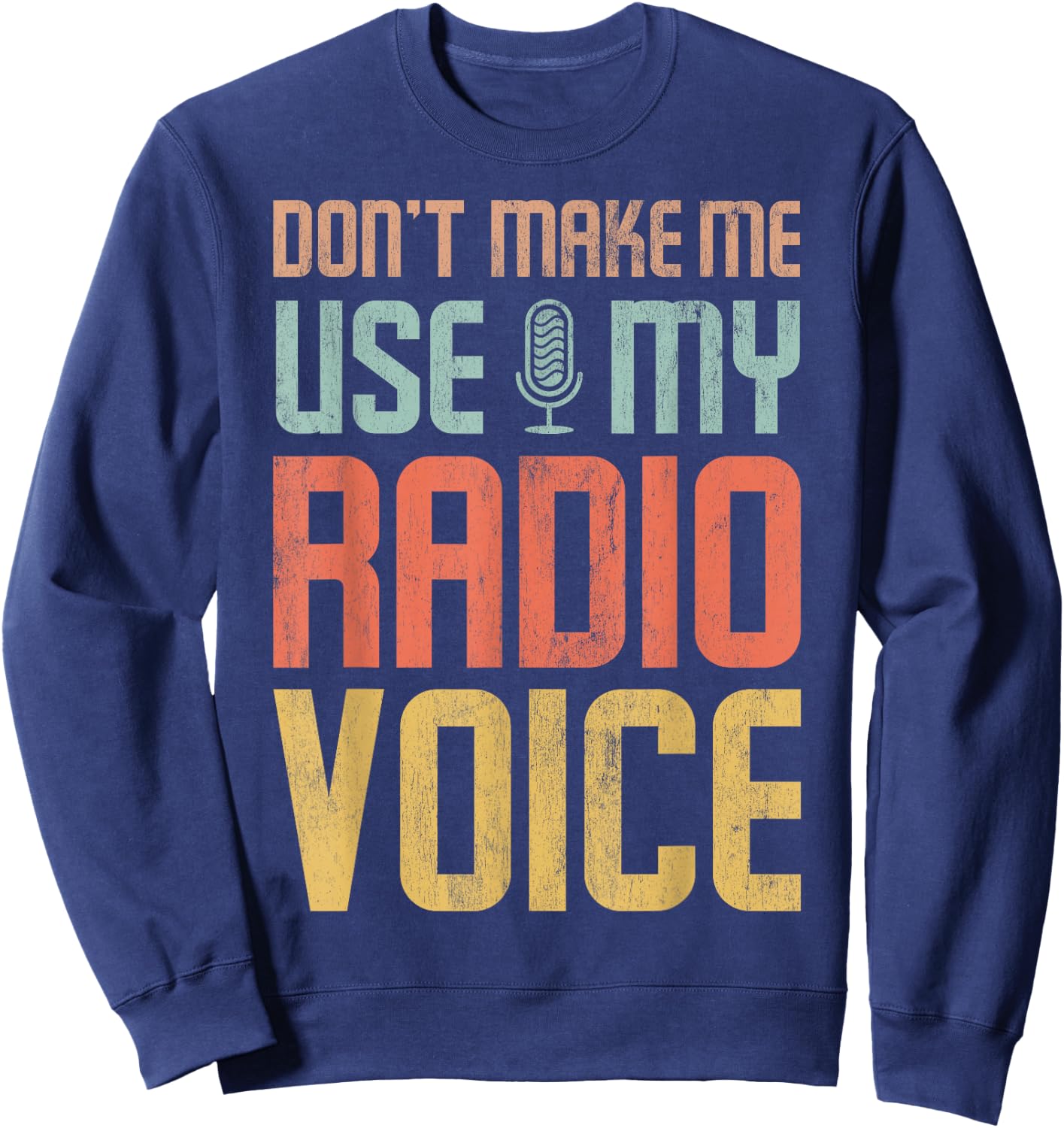 Don't force me to use my radio voice Sweatshirt - Sweatshirt | Navy