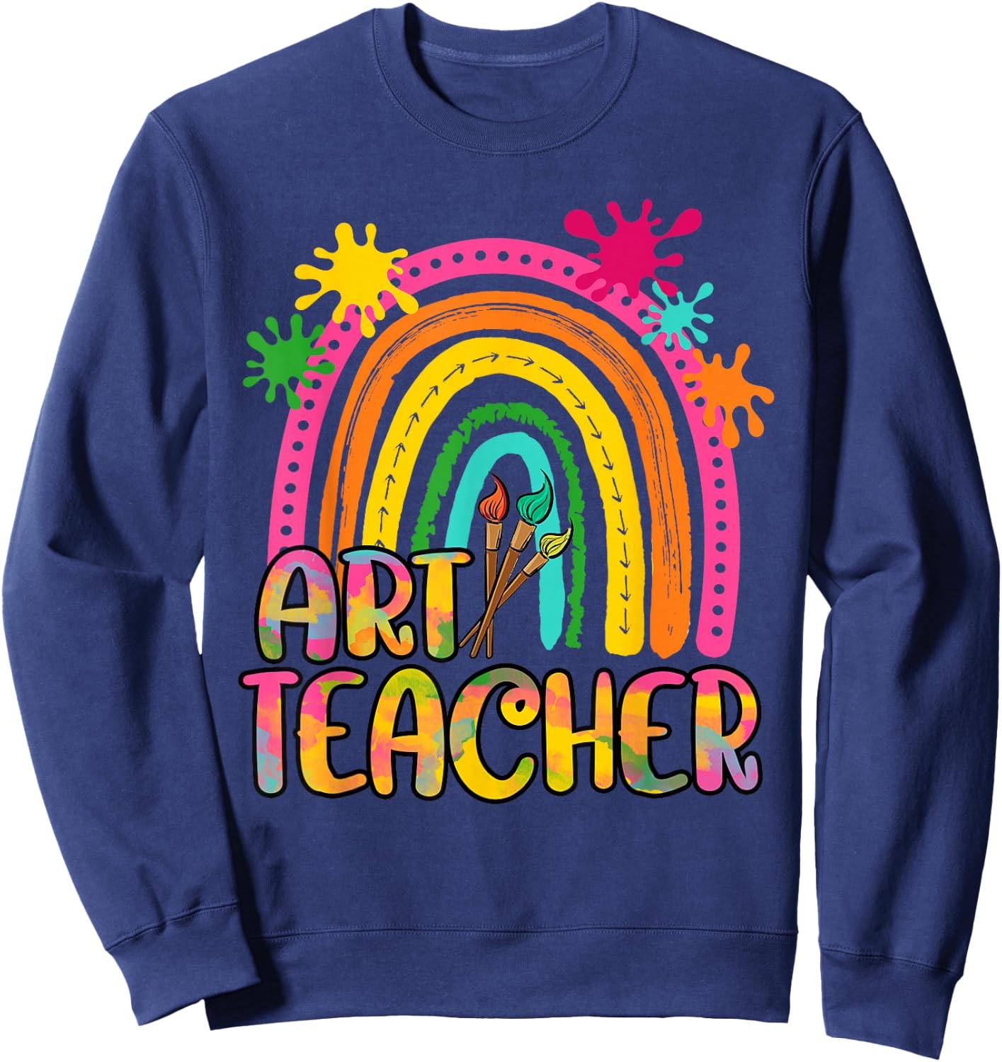 Rainbow Art Teacher Shirt for Artist Teacher Team Men Women Sweatshirt - Sweatshirt | Navy