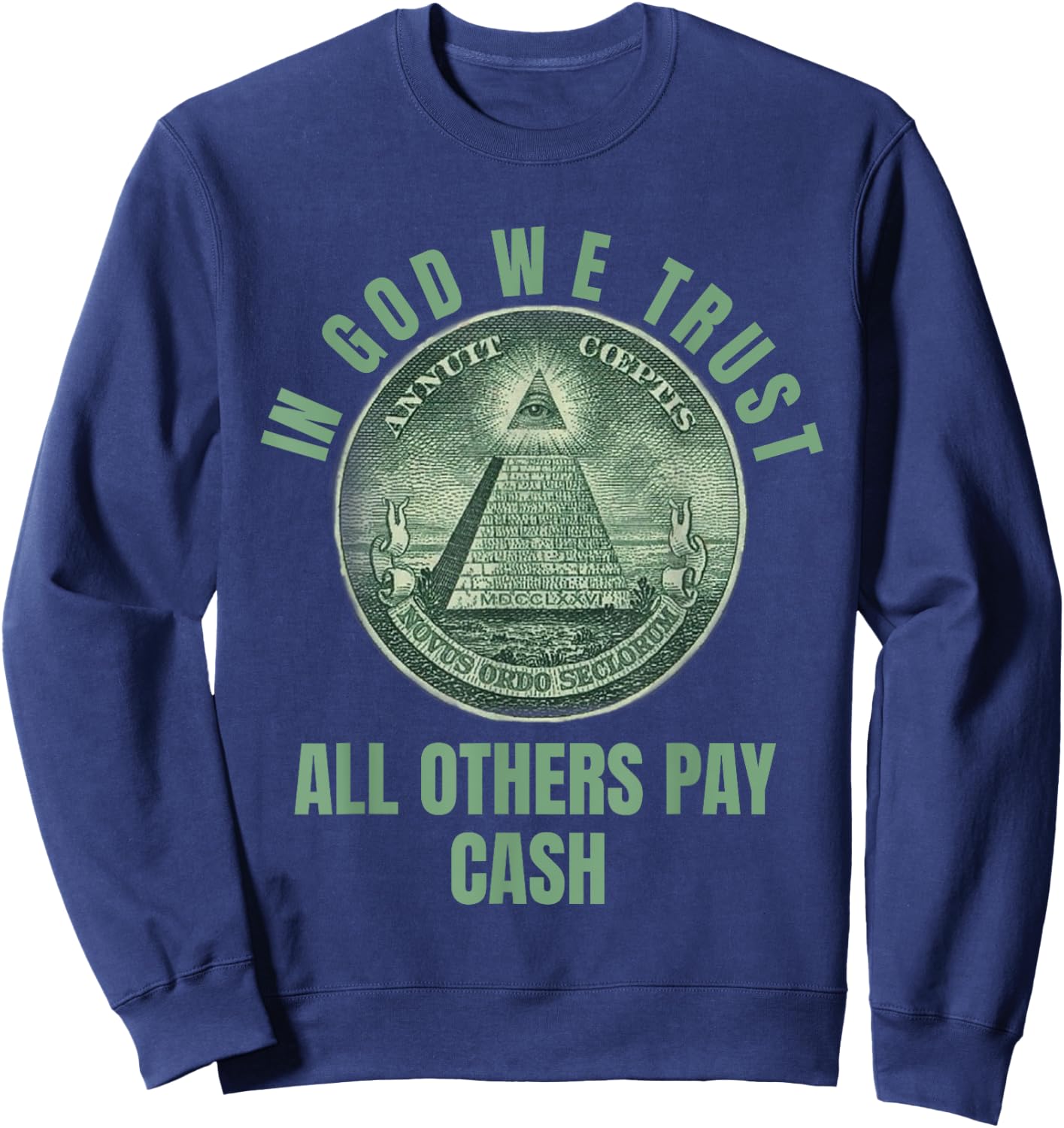 In God We Trust All Others Pay Cash Sweatshirt - Sweatshirt | Navy