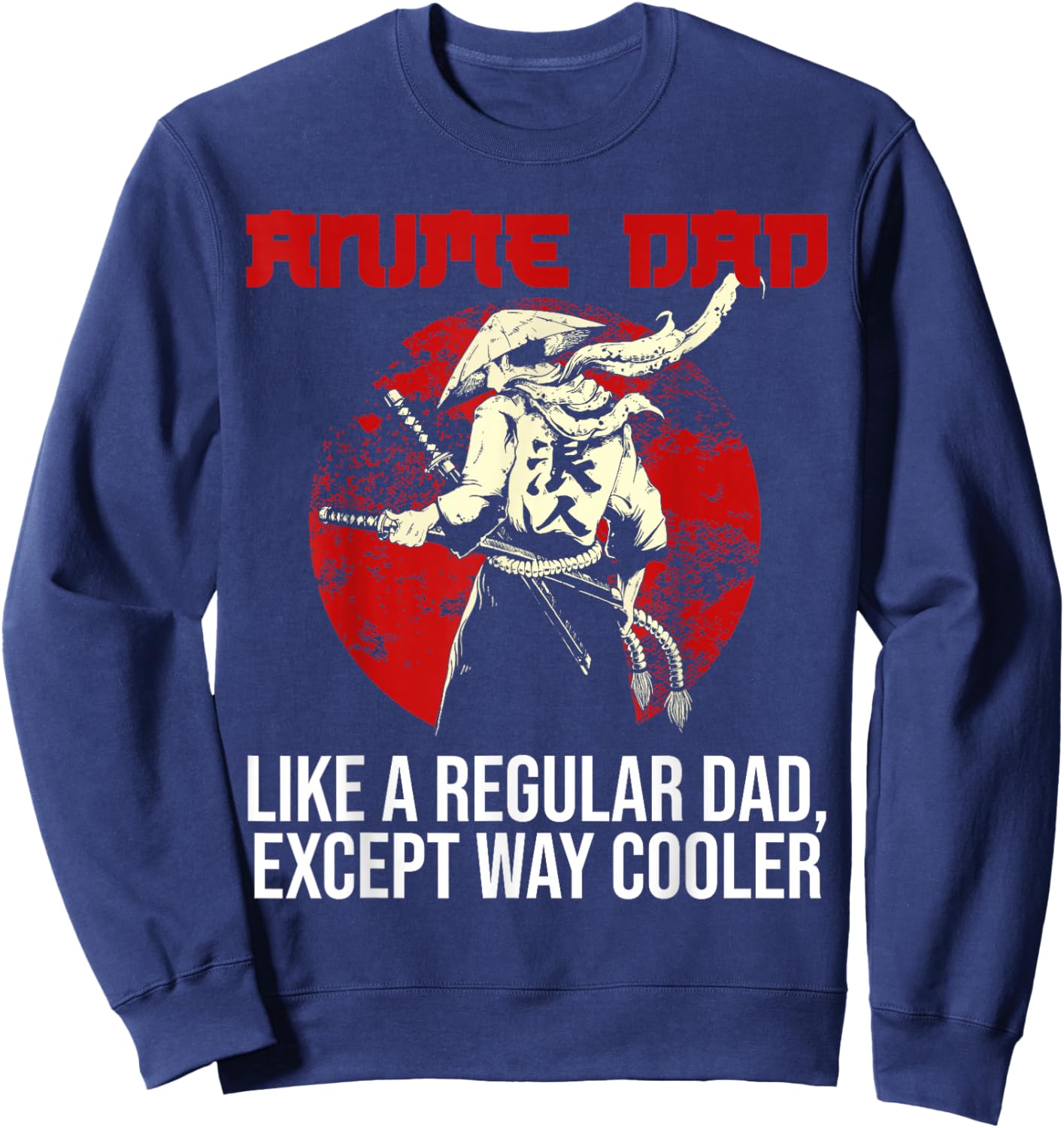 Anime DAd Like A Regular Dad Except Way Cooler Noodles Anime , Black, Small Sweatshirt - Sweatshirt | Navy