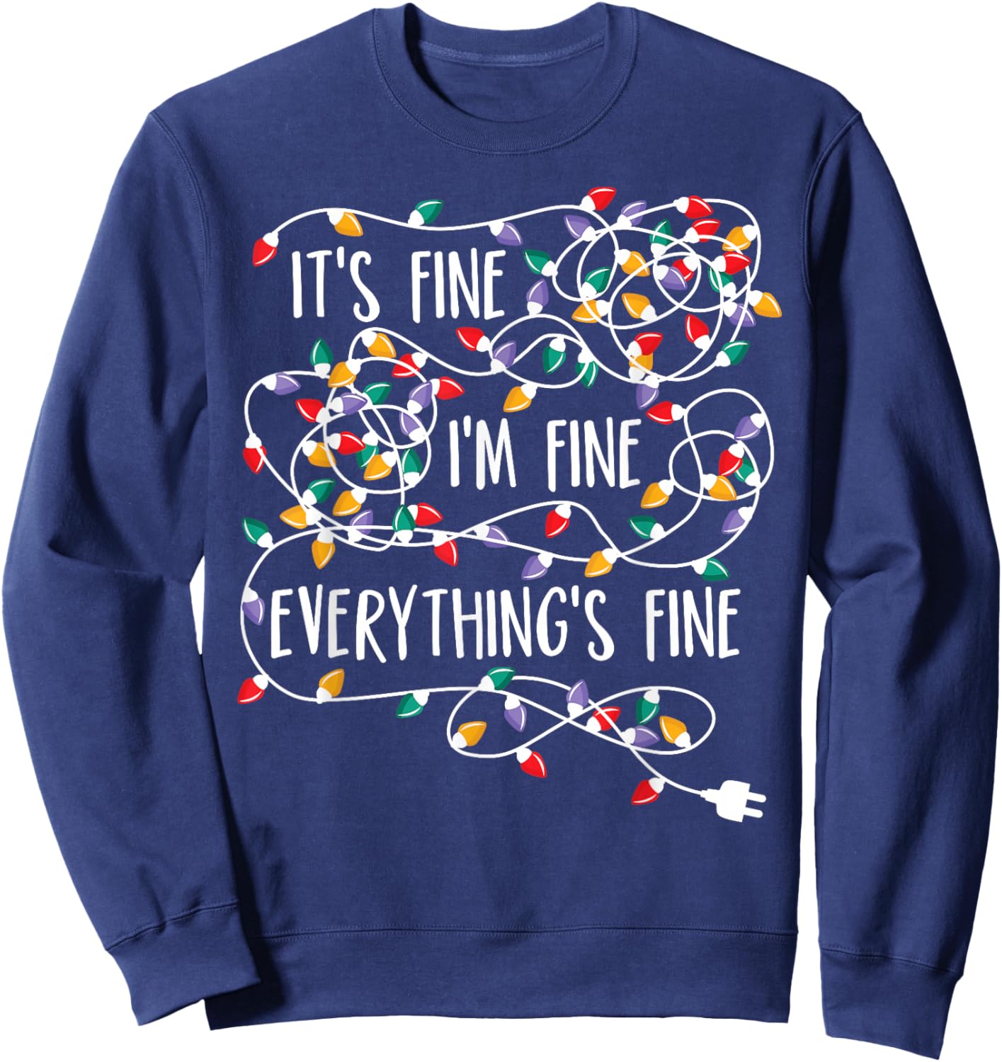 It's Fine I'm Fine Everything is Fine Christmas Lights Sweatshirt - Sweatshirt | Navy
