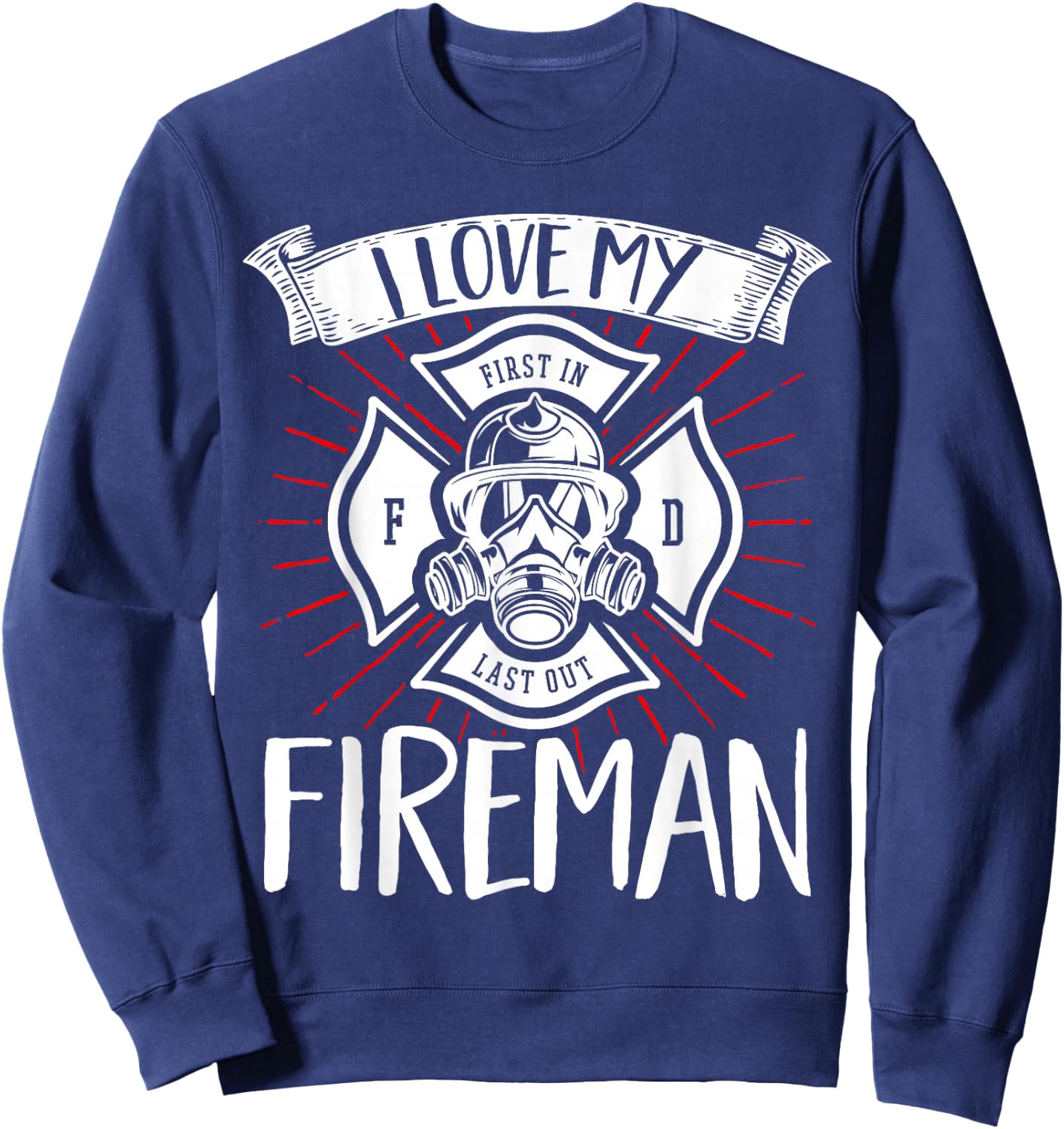 Firefighter Wife Girlfriend Fire Rescue I Love My Fireman Sweatshirt - Sweatshirt | Navy